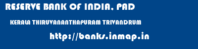 RESERVE BANK OF INDIA, PAD  KERALA THIRUVANANTHAPURAM TRIVANDRUM   banks information 